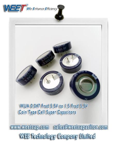 WEET WUA Super Capacitor – 0.047F to 1.5F 5.5V Coin Type Energy Storage